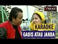 Download Lagu Gadis atau Janda Karaoke duet H. Mansyur S. Feat Hj. Elvy sukaesih
