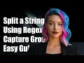 How to Split a String into Multiple Strings Using Regex Capture Groups