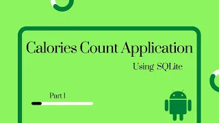 Android Studio Calories Count Application using SQLite Database Part 1 Android