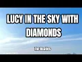 The Beatles - LUCY IN THE SKY WITH DIAMONDS (LYRICS) - The Beatles