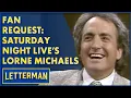 Fan Request Saturday Night Live s Lorne Michaels David Letterman