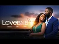 LoveBNB Chioma Chukwuka Eso Dike Uche Jombo Latest Nollywood Movie 2026