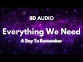 A Day To Remember - Everything We Need ( Lyrics \u0026 8D Audio )