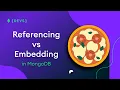 MongoDB Data Modeling Embedding vs Referencing Explained