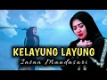Download Lagu KELAYUNG LAYUNG || INTAN MANDASARI #Vlogtempatangker