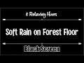 Lagu Soft Rain on Forest Floor 8 hours, Dark Screen, Relaxation, Sleep, Calm, Relax,  Black Screen