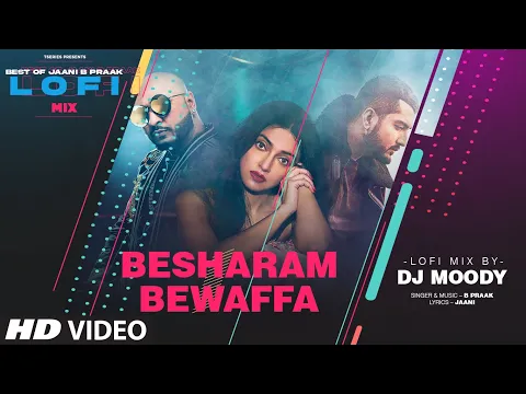 Download MP3 Besharam Bewaffa LoFi Mix (Video) Remix By DJ Moody | Divya Khosla Kumar | B Praak | Jaani