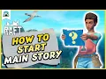 How to Begin Raft s MAIN STORY 2026 - Starting the Storyline Raft