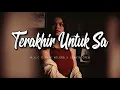 TERAKHIR UNTUK SA M A C x Anak Kolong x Qibata Crew
