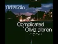 complicated Olivia O'brien 8d audio