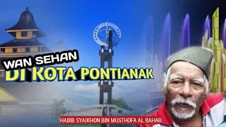 Habib Wan Sehan Silaturahmi Ke Kota Pontianak