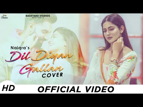 Download MP3 DIL DIYAN GALLAN || TITLE TRACK (COVER SONG) | NAIQRA | PARMISH VERMA | New Punjabi Songs 2019 |