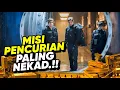 BERKUMPULNYA PARA PENCURI JENIUS !! PEMBOBOLAN BRANKAS BERISI HARTA TAK TERNILAI • ALUR CERITA FILM