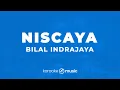 Download Lagu Niscaya - Bilal Indrajaya (KARAOKE VERSION)