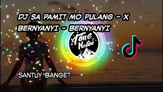 Download 🎶 DJ SA PAMIT MO PULANG X BERNYANYI - BERNYANYI 🎧 PALING SANTUY MP3