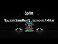 Sprint (Official Video) Navaan Sandhu Ft Jasmeen Akhtar |Jay B Singh | New Punjabi Songs 2025