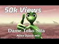 Lagu Dame Toko Sita ( Alian Dance Mix ) Dj M Nd Dj BM Charichaka