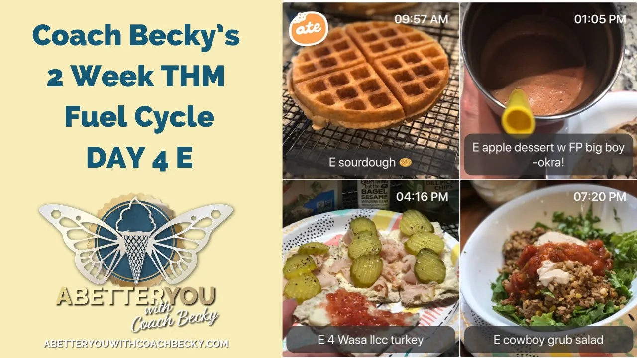 Day 4 E of Coach Becky’s THM Fuel Cycle
