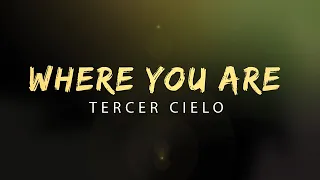 Where You Are - Tercer Cielo - Lyrics Video
