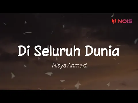 Download MP3 Nisya Ahmad - Di Seluruh Dunia (Lirik)