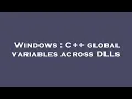 Windows C global variables across DLLs