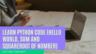 Learn Python Code Hello World Sum And Square Root Of Number