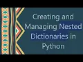 Creating and Managing Nested Dictionaries in Python