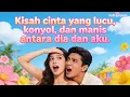 Lagu Kisah cinta yang lucu, konyol, dan manis antara dia dan aku.