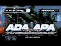 DJ ADA APA DENGANMU FULL BASS BLAYER - AS KDN KEDIRI