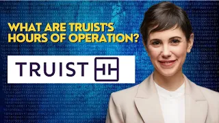 What are Truist s hours of operation
