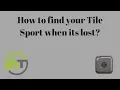 How to find your Tile Sport when its lost