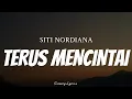SITI NORDIANA - Terus Mencintai ( Lyrics )