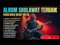 Lagu VIRAL 🔥 Sholawat Nabi Versi Rock Full Album Terbaru