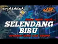 Dj selendang biru 🔊🔊🔊 bass nguk nguk ✓✓ style paradize