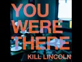 Kill Lincoln - Pralines and Dick