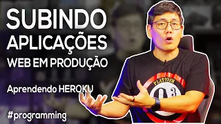 Subindo Aplicações Web em Produção | Aprendendo HEROKU