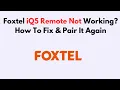 Foxtel iQ5 Remote Not Working How To Fix Pair It Again