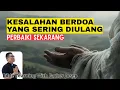 Download Lagu KESALAHAN BERDOA YANG SERING DIULANG