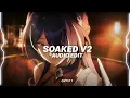 Soaked v2 (audio edit) | tiktok remix + reverbed