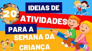 20 IDEIAS DE ATIVIDADES PARA A SEMANA DA CRIANÇA