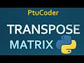 What is transpose matrix in python Program of transpose matrix in python how to print matrix