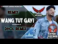 Download Lagu Wang Tut Gayi Dhol Remix _ Gurnam Bhullar _ Lahoria Production _ Dj Arsh _ New Punjabi Remix 2024