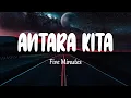 Download Lagu Five Minutes - Antara Kita (Lirik Lagu)