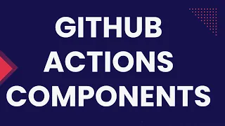 GitHub Actions Key Components CodeKamikaze Github actions tutorials 2