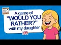 Download Lagu A game of “Would You Rather?” with my daughter 👧 [953]