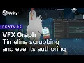 VFX Graph Timeline scrubbing and events authoring Unity