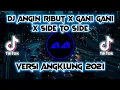 DJ🔊🎶ANGIN RIBUT x GANI GANI x SIDE TO SIDE | VERSI ANGKLUNG 2021