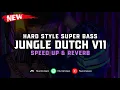 Download Lagu Jungle Dutch V11 ( Speed Up \u0026 Reverb ) 🎧