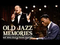 Lagu Vintage Old Jazz Memories Of 50's 60's 70's | Frank Sinatra \u0026 Nat King Cole Greatest Hits #jazz