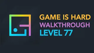 Game Is Hard Level 77 Screenshot